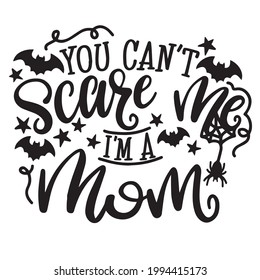 you can't scare me i'm a mom logo inspirational positive quotes, motivational, typography, lettering design