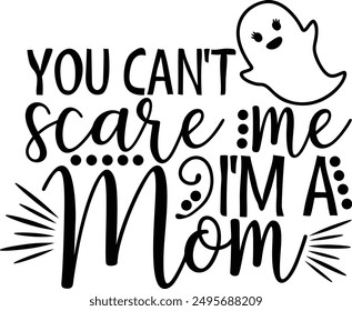 You Can't Scare Me I'm A Mom Funny Halloween Mom Typography Design