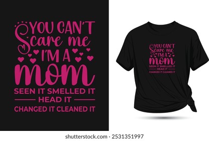 Você não pode me assustar Eu sou mãe; eu vi isso, cheirei isso, e encabeçá-lo, cha. Mãe idosa , Dia das Mães, amante de meninas, t-shirt com design, enfermeira, presentes, presentes de esposa, enfermeira t-shirt, t-shirt, design de t-shirt