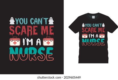 You Can't Scare Me I'm A Nurse T shirt, apparel, vector illustration, graphic template, print on demand, textile fabrics, retro style, typography, vintage, Halloween T shirt Design