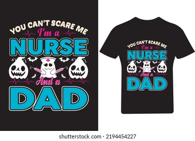 You can't scare me I'm a Nurse and a Dad T Shirt, Nurse T Shirt,