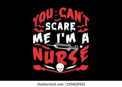 You can't scare me i am a nurse, Halloween t-shirt design