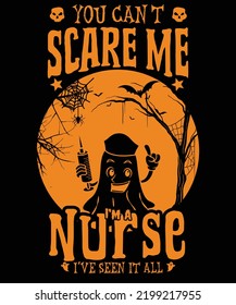 You Can't Scare Me I'm A Nurse I've Seen It All, Happy Halloween Shirt Print Template, Witch Bat Cat Scary House Dark Green Riper Boo Squad Grave Pumpkin Skeleton Spooky Trick Or Treat 