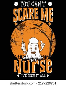 You Can't Scare Me I'm A Nurse I've Seen It All, Happy Halloween Shirt Print Template, Witch Bat Cat Scary House Dark Green Riper Boo Squad Grave Pumpkin Skeleton Spooky Trick Or Treat