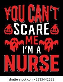 You Can't Scare Me I'm a Nurse T-Shirt Design, Nurse T-Shirt, Halloween T-Shirt Design, T-Shirt Print Template