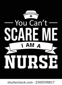 You can't scare me I am a nurse