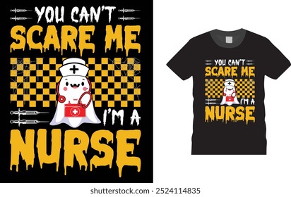 You Can't Scare Me i'm A Nurse, Nurse Halloween  Shirt,  Unique , Colorful, eye-catching and High-Quality "happy Halloween" T-Shirt design. Happy Halloween t-shirt design template easy to print

