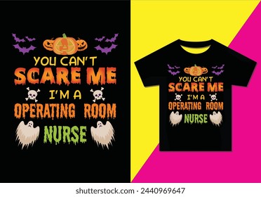 You Can't Scare Me I'm A Operating Room Nurse t-shirt deign, Typography modern T-shirt design for men and women, Modern, simple, lettering—vector file, Ready for print.
