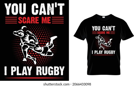 You can't scare me I play rugby - Rugby T-shirt Design