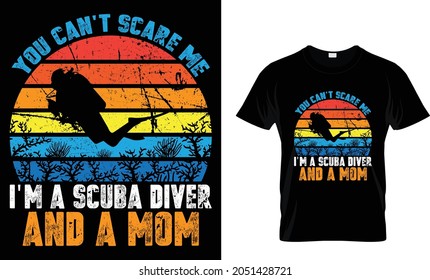 You can't scare me I'm a scuba diver and a mom - T-shirt Design Template 