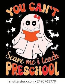 You Can`t Scare Me I Teach Preschool Happy Halloween shirt print template scary themed horror ghost pumpkin witch boo vector