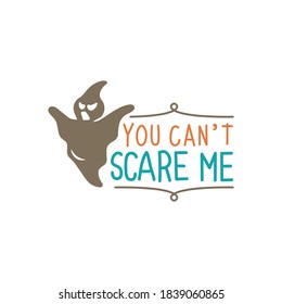 You can't scare me I'm a teacher .Halloween quote