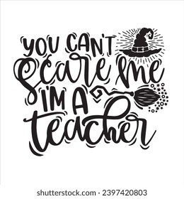 you can't scare me i'm a teacher logo inspirational positive quotes, motivational, typography, lettering design