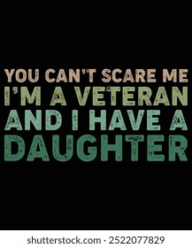 You can't scare me I'm a veteran and I have a daughter, military wife era shirt, military wife era retro groovy, patriotic American Shirt, graphic patriotic 4th of July, Shirt Print Template