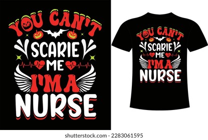 You can`t scarie me i`ma nurse .nevergive up great things take time. life is a journey, not a race typography-shirt design