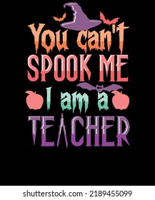 You Can't spook me I am a Teacher Retro Unisex School Teacher Halloween t-shirt design