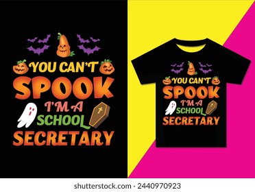 You Can't Spook I'm A School Secretary t-shirt deign, Typography modern T-shirt design for men and women, Modern, simple, lettering—vector file, Ready for print.