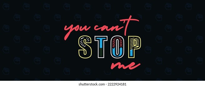 You can't stop me design. Motivational 
design