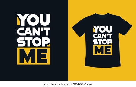 You Can't Stop me T-shirt Design