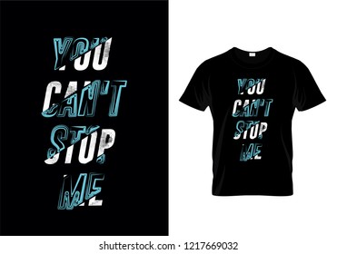 You Can't Stop Me Typography T Shirt Design