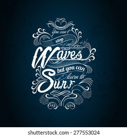 You can't stop the waves but you can learn to surf typography T-shirt print template label. vintage poster calligraphic design artwork