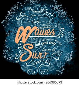 You can't stop the waves but you can learn to surf typography T-shirt print template label  vintage poster flyer calligraphic design artwork