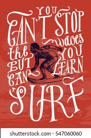 you can't stop the waves, but you can learn how to surf. surfer man drawing lettering. surfing print.