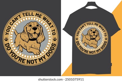 you can't tell me what to do you're not my dog t-shirt designer, my German shepherd is my best friend t-shirt design, just a girl who loves dog t-shirt design, Life is better with a dog