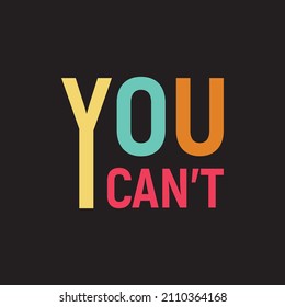 You Can't t-shirt typography design vector