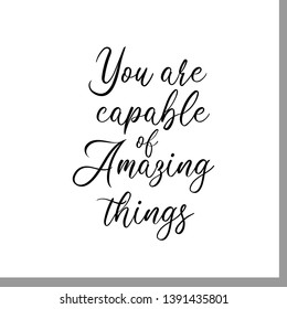 You are capable of amazing things. Hand lettering motivation quote