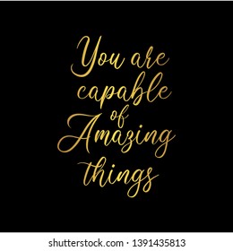 You are capable of amazing things. Hand lettering motivation quote