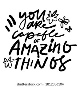 You are capable of amazing things. Hand lettering illustration for your design