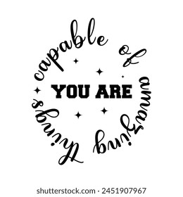 You Are Capable Of Amazing Things T-shirt Quotes Design Vector Illustration Clipart Eps 