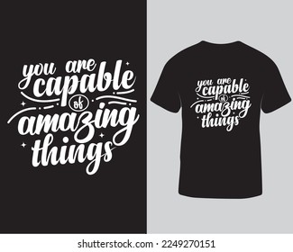 You are capable of amazing things typography tshirt design. Motivational quotes hand drawn tshirt