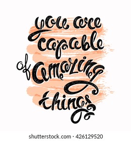 You are capable of amazing things, vector hand drawn letters EPS10