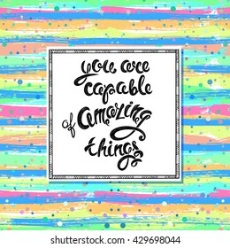 You are capable of amazing things, vector hand drawn letters EPS10