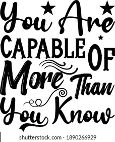 You Are Capable Of More Than You Know, Inspirational Vector Files 