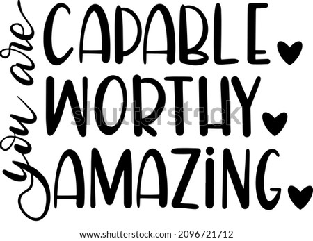 You are capable worthy amazing decoration for T-shirt Motivational quotes decoration Inspirational quotes decoration  ストックフォト © 