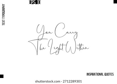 You Carry The Light Within  -Stylish Motivational Text Typography Vector Quote