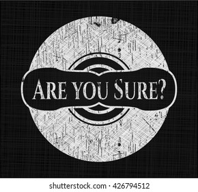 Are you Sure? chalk emblem, retro style, chalk or chalkboard texture