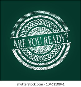 Are you ready? chalk emblem written on a blackboard