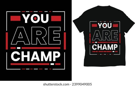 You are champ t-shirt design