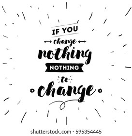 You Change Nothing Nothing Change Inspirational Stock Vector (Royalty ...