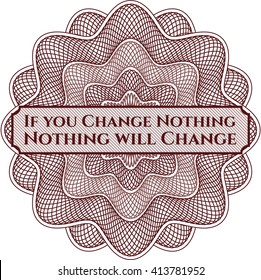 If you Change Nothing Nothing will Change abstract rosette