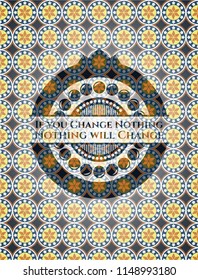 If you Change Nothing Nothing will Change arabic style badge. Arabesque decoration.