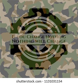 If you Change Nothing Nothing will Change on camo texture