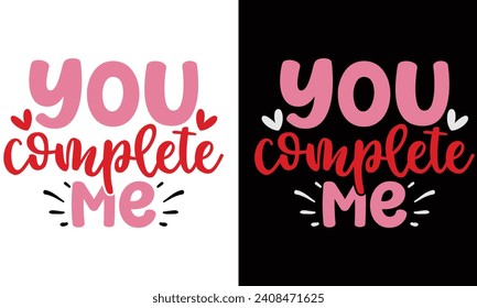 you complete me, awesome valentine t-shirt design vector file