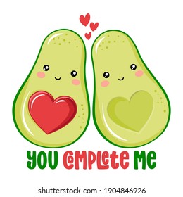 You complete me - Cute hand drawn avocado couple illustration kawaii style. Valentine's Day color poster. Good for posters, greeting cards, banners, textiles, gifts, shirts, mugs. 