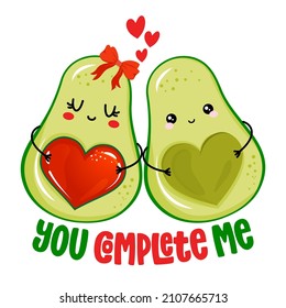 You complete me - Cute hand drawn avocado couple illustration kawaii style. Valentine's Day color poster. Good for posters, greeting cards, banners, textiles, gifts, shirts, mugs. 