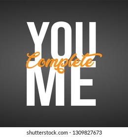 you complete me. Life quote with modern background vector illustration